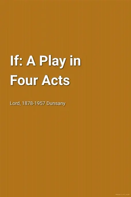 If: A Play in Four Acts